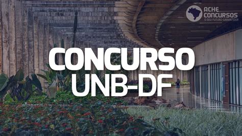 Unb Df Abre Dois Novos Concursos Para Professor Adjunto