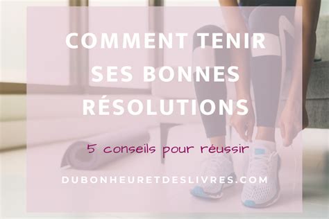 Comment tenir ses bonnes résolutions 5 conseils pour réussir