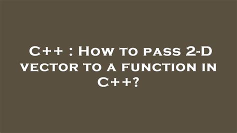 C How To Pass D Vector To A Function In C Youtube