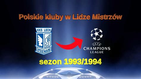 Polskie drużyny w rozgrywkach Ligi Mistrzów Lech Poznań sezon 1993