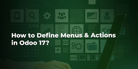 How To Define Menus Actions In Odoo