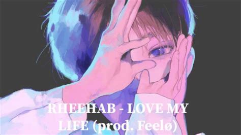 RHEEHAB lovemylife prod Feelø YouTube