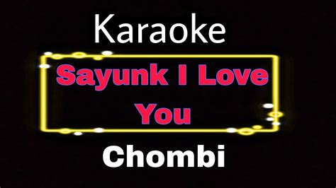 DJ Sayunk I Love You Chombi Karaoke YouTube