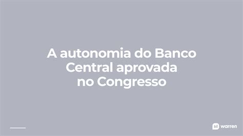 Autonomia Do Banco Central Entenda O Que E Qual Sua Import Ncia