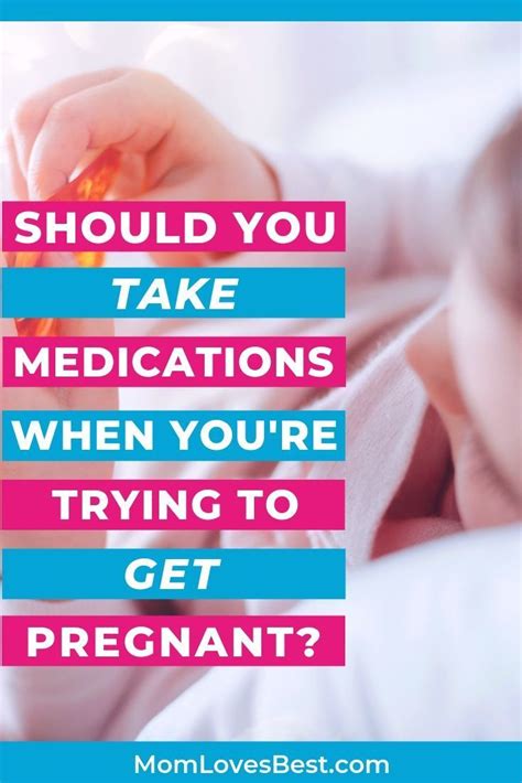 Safe Medication When Trying To Conceive And 6 To Avoid Trying To