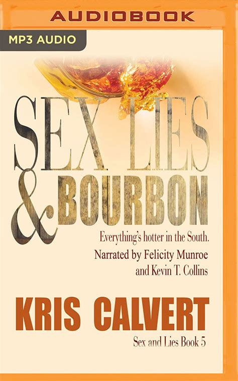 Sex Lies Bourbon Sex And Lies Kris Calvert Felicity Munroe Kevin T Collins