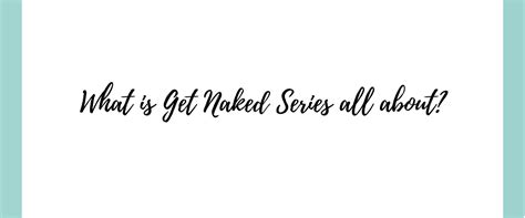 Read Get Naked History