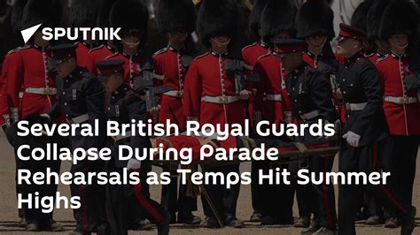 British Royal Guards Collapse During Parade Rehearsals As Temps Hit Summer Highs