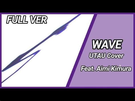 Wave Aimi Kimura Cv Rec Utau Cover Youtube