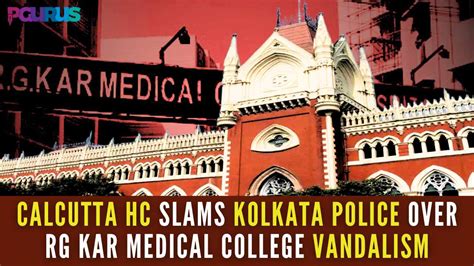 Calcutta HC Slams Kolkata Police Over RG Kar Medical College Vandalism