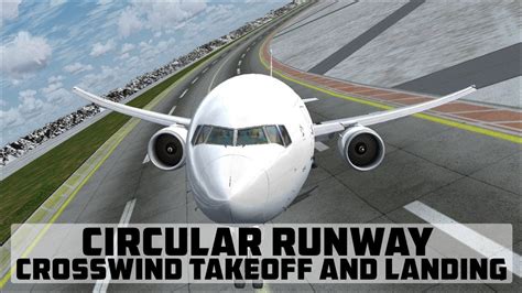 Circular Runway Crosswind Takeoff And Landing Youtube