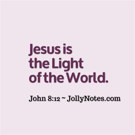 Jesus Light of the World Bible Verses & Scripture Quotes, Jesus is the Light of the World! Bible ...