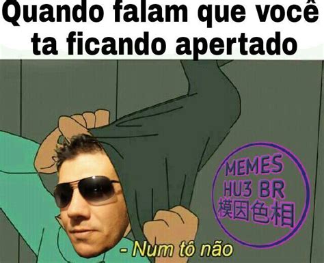 Num To NÃo Memes Hu3 Br Amino