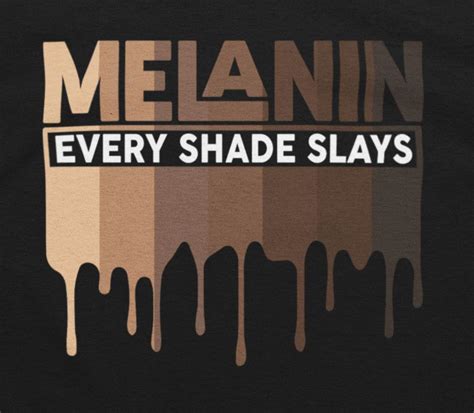 Melanin Every Shade Slays T Shirt