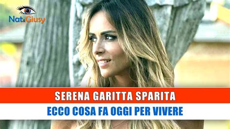 Serena Garitta Sparita Ecco Che Cosa Fa Oggi YouTube