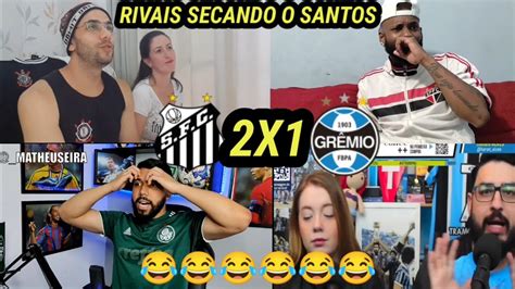 REAÇÕES DOS RIVAIS SECANDO O SANTOS VAMOS RIR SANTOS 2X1 GRÊMIO YouTube