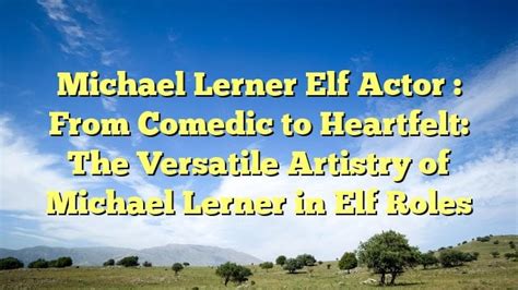 Michael Lerner Elf Actor : From Comedic to Heartfelt: The Versatile ...