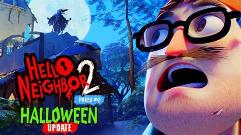 Hello Neighbor 2 Patch 9 First Impressions Halloween Update YouTube