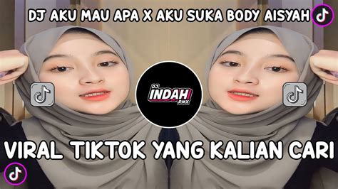 DJ AKU MAU APA X AKU SUKA BODY AISYAH BREAKDUTCH V1 VIRAL TIKTOK