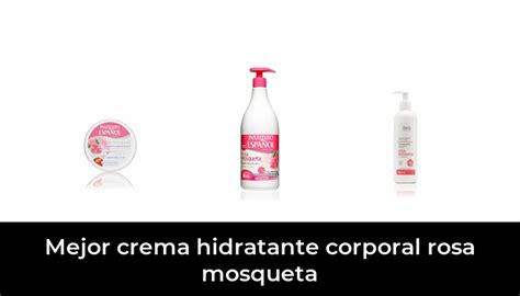 Mejor Crema Hidratante Corporal Rosa Mosqueta En Basado En