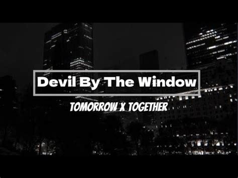 TXT DEVIL BY THE WINDOW LYRICS YouTube