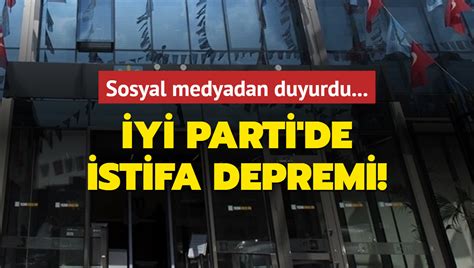 Sosyal Medyadan Duyurdu Y Parti De Istifa Depremi