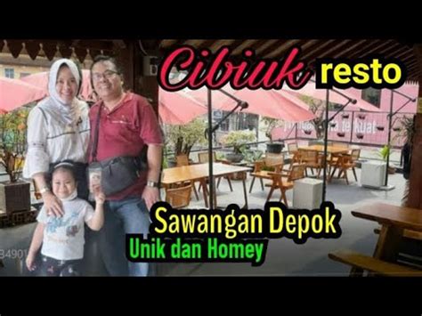 Cibiuk Resto Sawangan Depok Yang Baru Dibuka Unik Dan Homey Banget