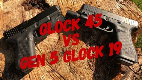 Glock 45 Vs Glock 19 Gen 5 Youtube