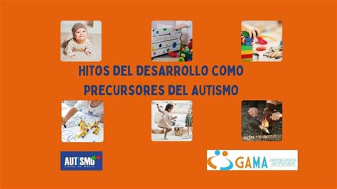 HITOS DEL DESARROLLO COMO PRECURSORES DEL AUTISMO Autismo Ciudad De