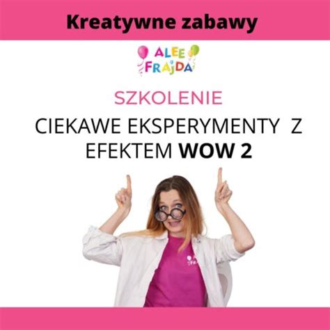 Szkolenie Online Ciekawe Eksperymenty Z Efektem Wow Ca Sklep