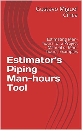 Estimator S Piping Man Hours Tool Estimating Man Hours For Process