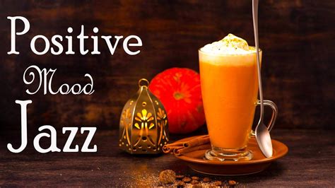 Positive Morning Jazz Sweet October Jazz Coffee Music For Great Mood