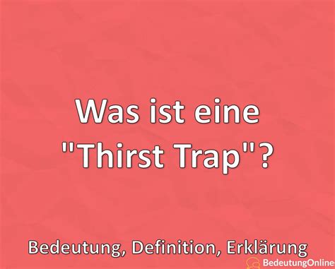 Was Ist Eine Thirst Trap Bedeutung Definition Erklärung