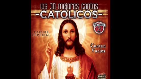 Los 30 Mejores Cantos Catolicos Vol 2 Disco Completo Youtube