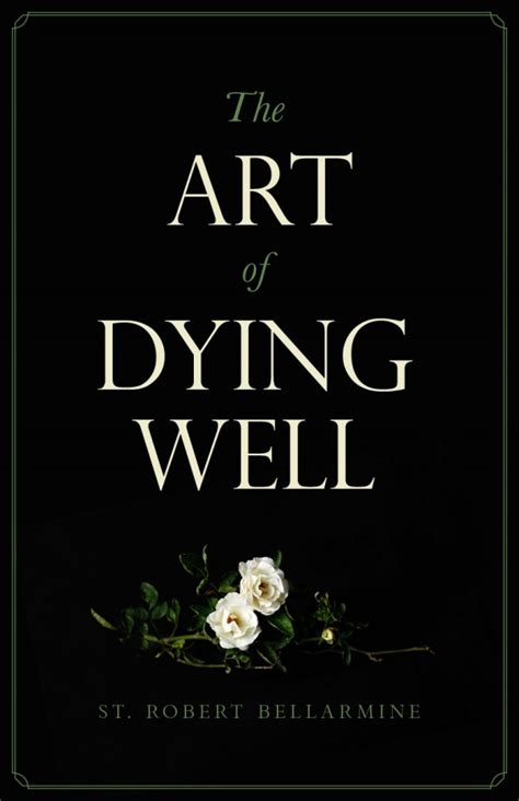 The Art of Dying Well by St. Robert Bellarmine | Goodreads