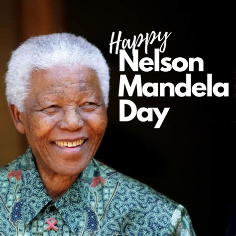 Happy Nelson Mandela Day Nelsonmandela Nelsonmandeladay Nelson Mandela Day Nelson