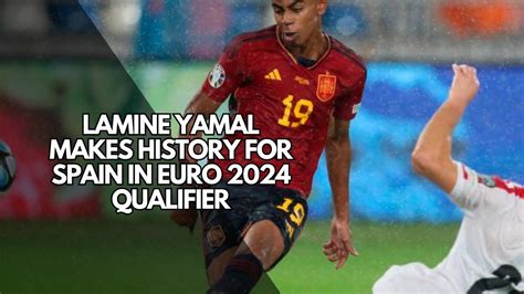 Lamine Yamal Makes History For Spain In Euro Qualifier Youtube