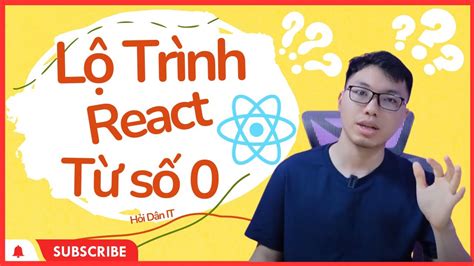 FULL Lộ Trình Tự Học React JS Từ Số 0 Giải Ngố Về React Từ A tới Z