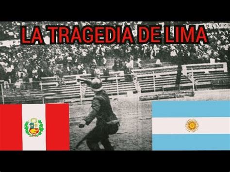 La Tragedia De Lima I Per Argentina I La Mayor Cat Strofe De La