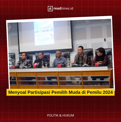 Menyoal Partisipasi Pemilih Muda Di Pemilu 2024 Rt Readtimes Id