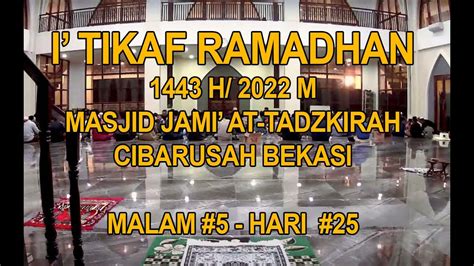 A I TIKAF 5 MALAM 25 RAMADHAN 1443 H YouTube