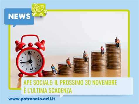 APE SOCIALE il prossimo 30 novembre è lultima scadenza Patronato Acli