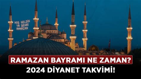 Ramazan Bayramı ne zaman 2024 diyanet takvimi Erişim Haber