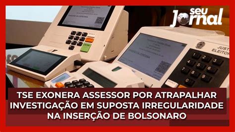 Tse Exonera Assessor Por Atrapalhar Investiga O Em Suposta