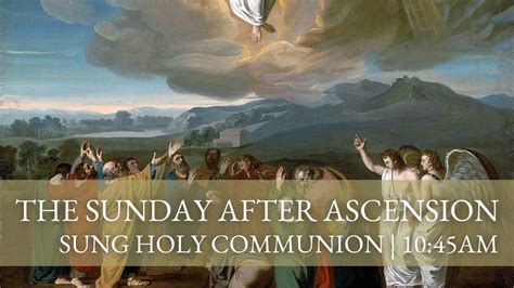 Sung Holy Communion For The Sunday After Ascension Youtube