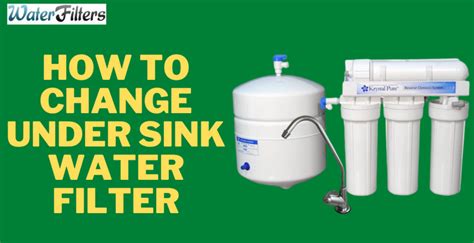 How to Change Under Sink Water Filter?