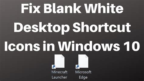 How To Fix Blank White Desktop Shortcut Icons In Windows 10 Images