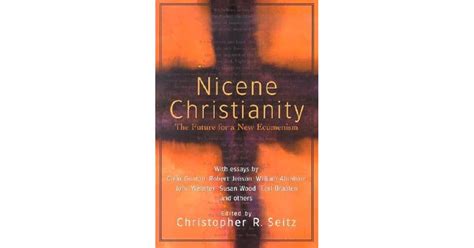 Nicene Christianity: The Future for a New Ecumenism by Christopher R. Seitz