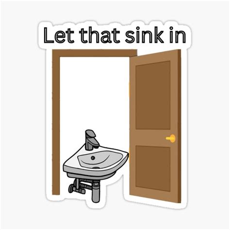 Let That Sink In Sticker For Sale By Laragon11 Redbubble