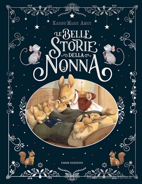 Le Belle Storie Della Nonna Ediz A Colori Di Karine Marie Amiot